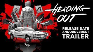 Heading Out - Release Date Announcement Trailer