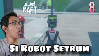 Robot Ini Bisa Nyetrum - Raft - Gameplay Indonesia - Part 8
