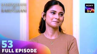 Anushka को पता चला Imran का Secret  Raisinghani vs Raisinghani  Ep 53  Full Episode