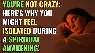 Youre Not Crazy Heres Why You Might Feel Isolated During a Spiritual Awakening  Awakening