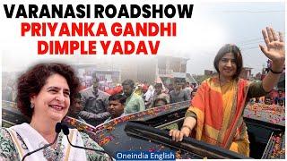 Priyanka Gandhi-Dimple Yadav Live in Varanasi UP  Lok Sabha Election 2024  Oneindia News