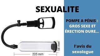 Avoir un plus gros sexe et une érection dure avec une pompe à pénis ? Lavis du Sexologue