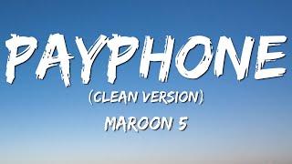 Maroon 5 - Payphone LyricsClean Version No Rap  Now baby dont hang up so I can tell you