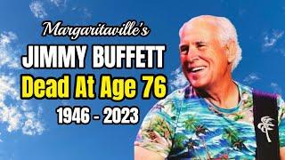 Singer & Songwriter JIMMY BUFFETT Dead At Age 76