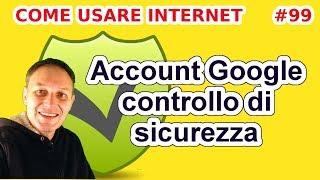 # 99 Controllo sicurezza account Google  Daniele Castelletti  Maggiolina informatica