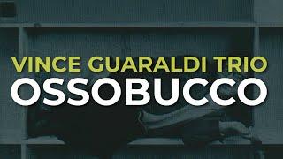 Vince Guaraldi Trio - Ossobucco Official Audio