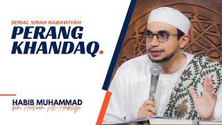 Perang Khandaq - Serial Sirah Nabawiyah - Habib Muhammad Al Habsyi