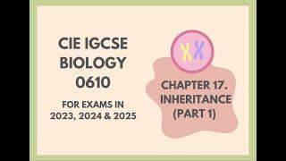 17. Inheritance Part 1 Cambridge IGCSE Biology 0610 for exams in 2023 2024 and 2025