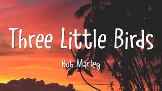 Bob Marley - Three Little Birds Lyrics