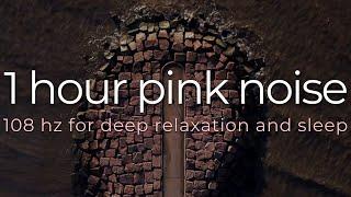 1 Hour Pink Noise For Deep Relaxation and Sleep 108 hz Frequency w No Music  Xude Yoga with Xā