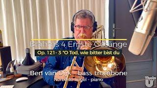 Ben van Dijk bass trombone Song no3 Brahms 4 ernste Gesänge