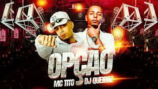 MC TITO - OPÇÃO DJ QUEIROZ