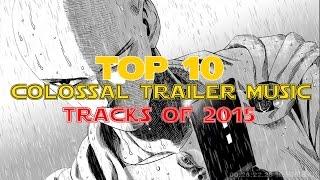 Top 10 Colossal Trailer Music Tracks of 2015  Best Epic Music