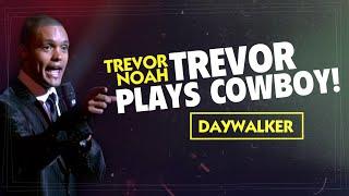 Throwback Trevor Plays Cowboy - Trevor Noah - Daywalker