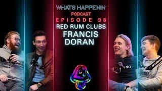 RED RUM CLUBS FRANCIS DORAN - Whats Happenin Podcast EP - 96