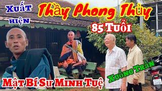 Xuất hiện Thầy Phong Thủy 85 Tuổi  mật bí về Sư Minh Tuệ xuống Trần - để làm gì.? Trong Bài Tân Cổ