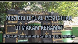 MISTERI RITUAL PESUGIHAN DI MAKAM RADEN AYU DEWI NAWANGSIH - RADEN BAGUS RINANGKU