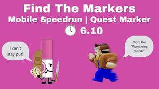 Quest Marker Mobile Speedrun  6.10  Find The Markers