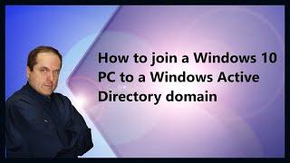 How to join a Windows 10 PC to a Windows Active Directory domain