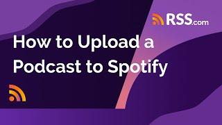  How to Upload a Podcast to Spotify  RSS.com