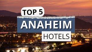 Top 5 Hotels in Anaheim California Best Hotel Recommendations