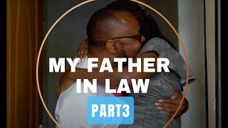 SERIE - MY FATHER IN LAW PART3  AFASHE KUNGUFU KEZA