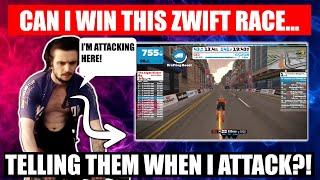 Can I WIN this Zwift race...after TELLING THEM when Im going to ATTACK?