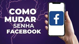 Como MUDAR A SENHA do FACEBOOK pelo celular 2023 Nova Atualização