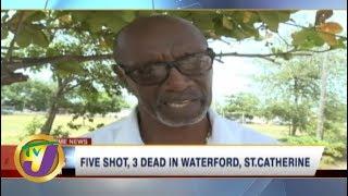 TVJ News Today 5 Person Shot 3 Fatally in Waterford St Catherine - June 23 2019