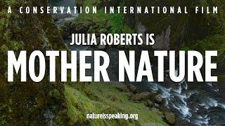 Nature Is Speaking – Julia Roberts is Mother Nature  Conservation International CI