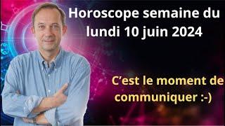 Astro Horoscope semaine du lundi 10 juin 2024