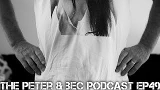 The Peter & Bec Podcast ep 49