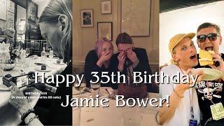 Happy 35th Birthday Jamie Bower We love you.