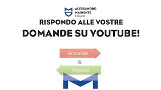 RISPONDO ALLE VOSTRE DOMANDE SU YOUTUBE