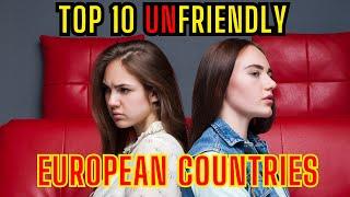 Expats Beware 10 Unfriendly European Countries