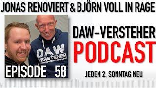 Jonas renoviert und Björn voll in Rage  DAW-Versteher Podcast 58