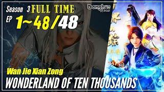 WONDERLAND  WAN JIE XIAN ZONG  SUB INDO FULL SEASON 03 episode 01 sd 48  TANPA SKIP DUNIA AJAIB