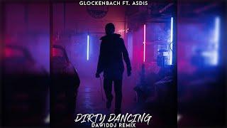 Glockenbach feat. Asdis - Dirty Dancing DawidDJ Remix