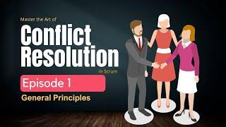 Conflict Resolution  Episode 1 - Navigating to the General Principle