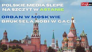 Rozmowy Strajku Pasmo Poranne Polskie media ślepe na szczyt w Astanie. Orban w Moskwie  ...