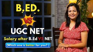 UGC NET Vs B.ED  Which one has more job opportunities  Salary After B.Ed vs NET 