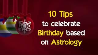 How to celebrate birthday? 10 Tips to celebrate birthday based on Astrology