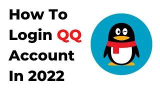 How To Login QQ Account In 2022   How To Sign In QQ Account In 2022