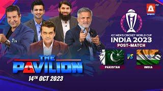 The Pavilion   PAKISTAN vs INDIA  Post-Match Expert Analysis  14 October 2023  A Sports