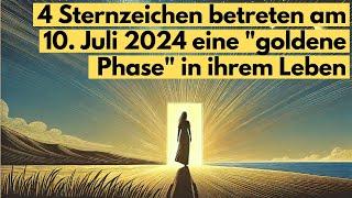 4 Sternzeichen betreten am 10  Juli 2024 eine goldene Phase in ihrem Leben #horoskop