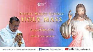 Holy Mass 1100AM 07 April 2024  DIVINE MERCY Sunday with Fr. Jerry Orbos SVD