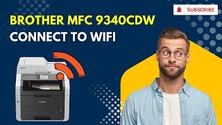Brother MFC 9340CDW Connect to WiFi  Printer Tales