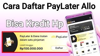 Cara Daftar Paylater Allo Bank - Kredit hp