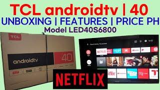 UNBOXING TCL 40 INCHES ANDROID TV  PRICE PHILIPPINES  MODEL LED40S6800