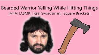 Bearded Warrior Yelling While Hitting Things M4A ASMR Real Swordsman Square Brackets